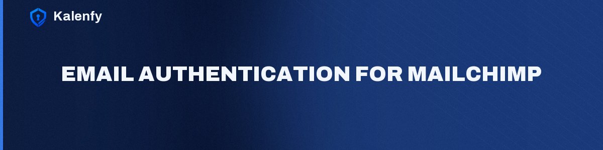 Email Authentication for Mailchimp