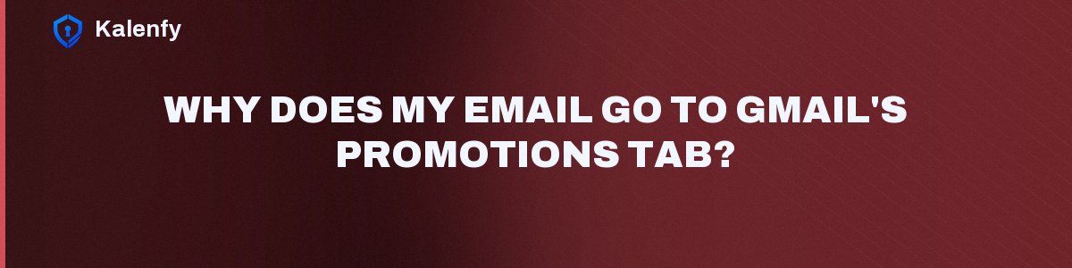 Why Does My Email Go to Gmail's Promotions Tab?