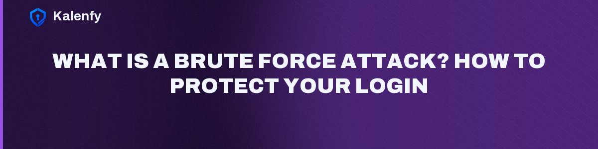 What Is a Brute Force Attack? How to Protect Your Login