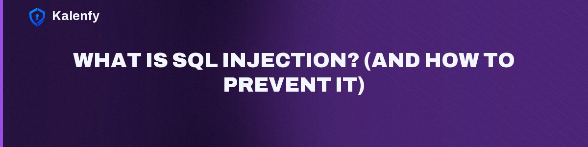 What Is SQL Injection? (And How to Prevent It)